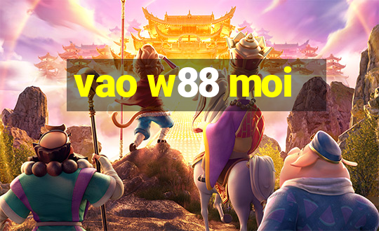 vao w88 moi