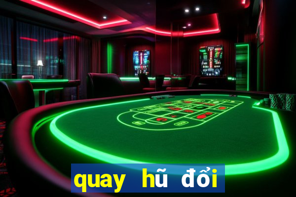 quay hũ đổi thưởng online