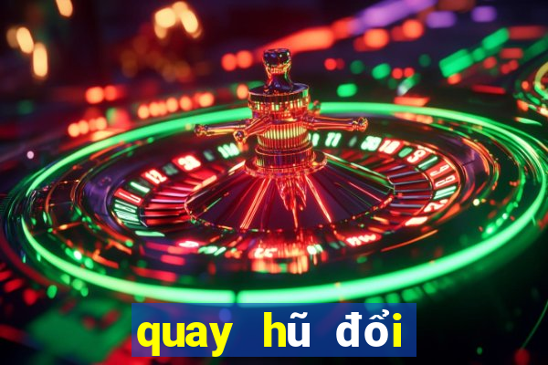 quay hũ đổi thưởng online