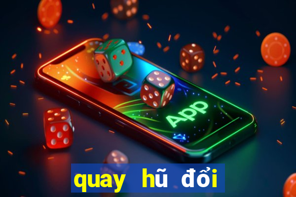 quay hũ đổi thưởng online