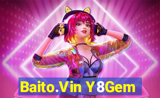 Baito.Vin Y8Gem