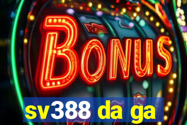 sv388 da ga