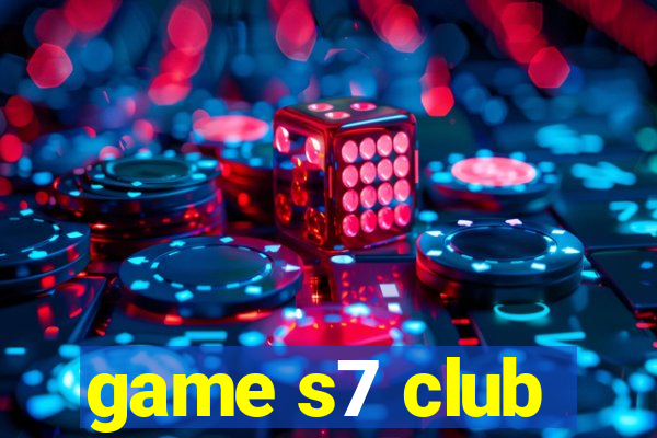 game s7 club