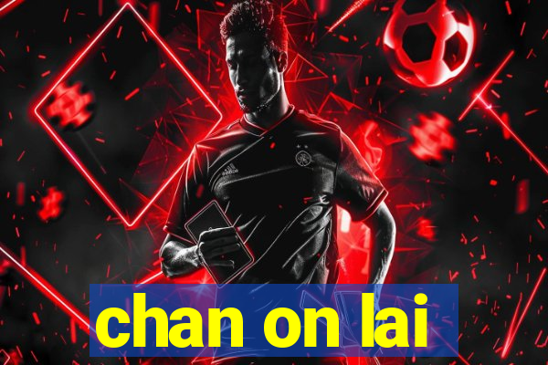 chan on lai