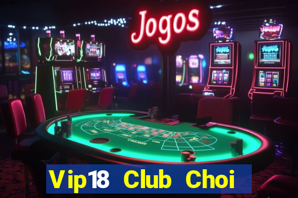 Vip18 Club Choi Game Bài