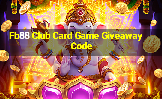 Fb88 Club Card Game Giveaway Code