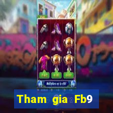 Tham gia Fb9 Thưởng 488k