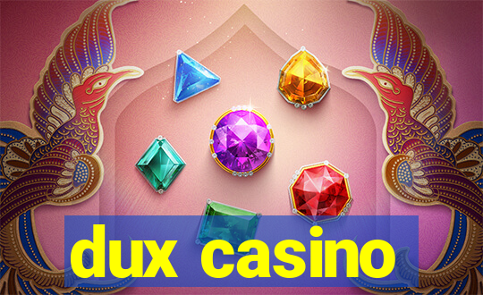 dux casino