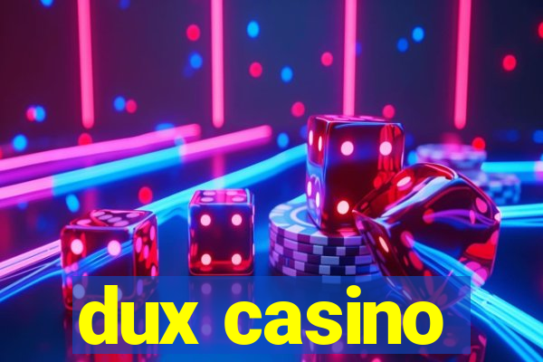 dux casino