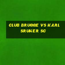 club brugge vs karlsruher sc