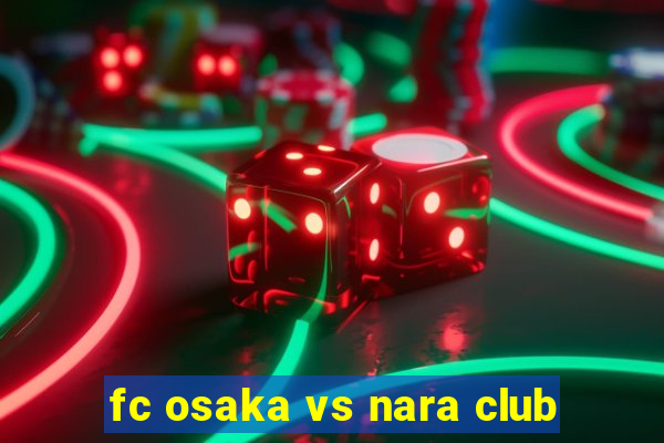 fc osaka vs nara club