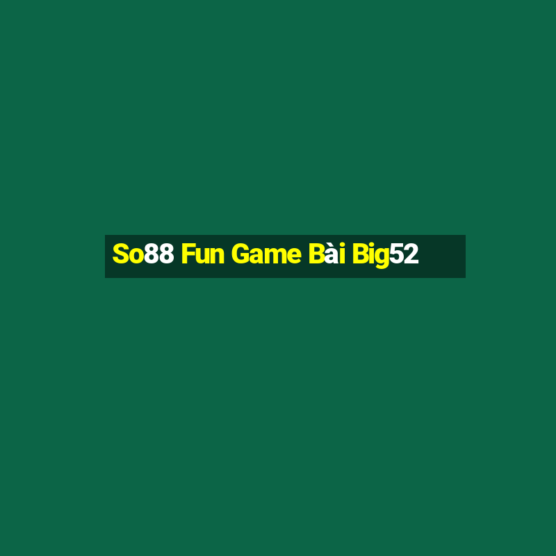 So88 Fun Game Bài Big52