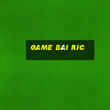 game bai ric