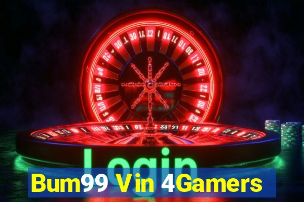 Bum99 Vin 4Gamers