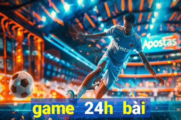 game 24h bài tiến lên