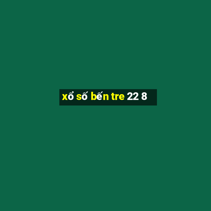 xo so ben tre 22 8