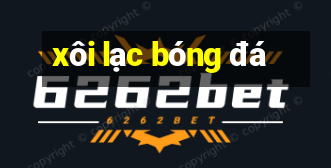 xôi lạc bóng đá