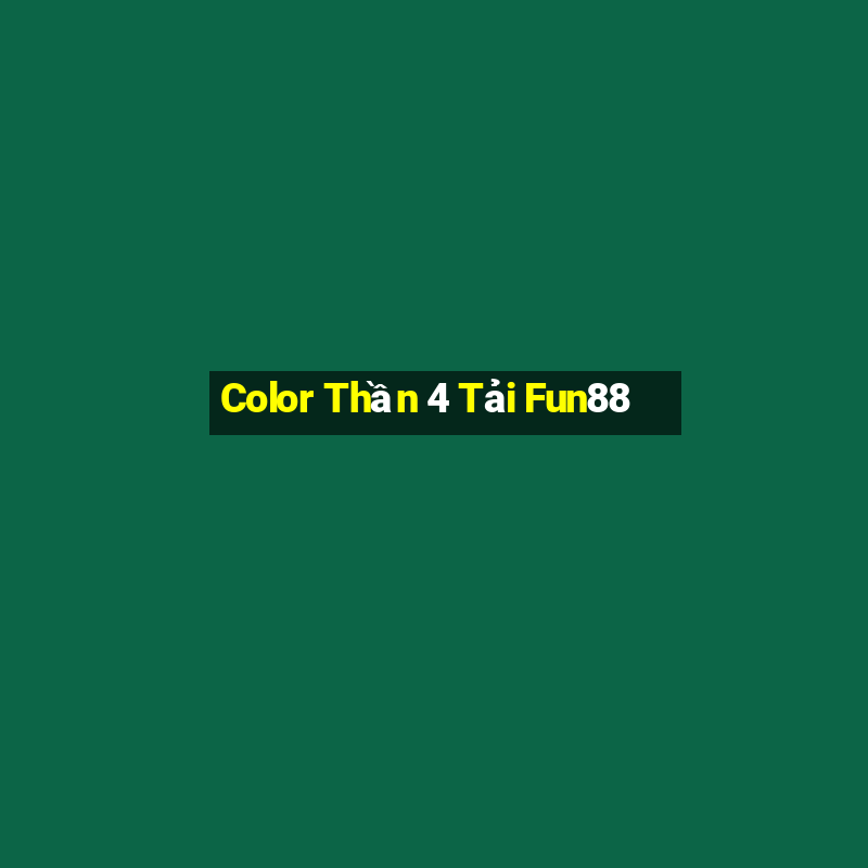 Color Thần 4 Tải Fun88