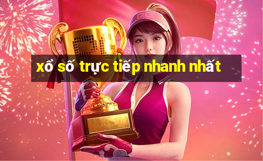 xổ số trực tiếp nhanh nhất