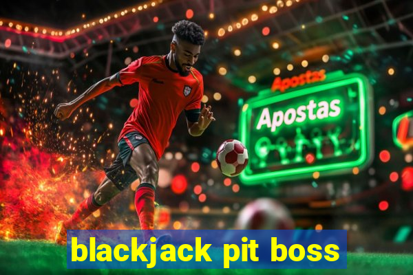 blackjack pit boss