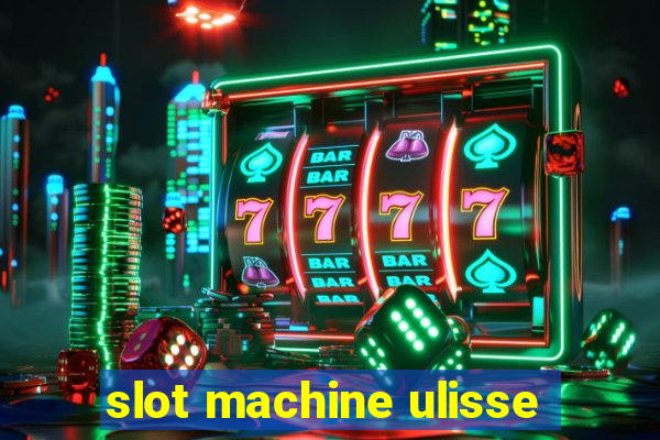 slot machine ulisse