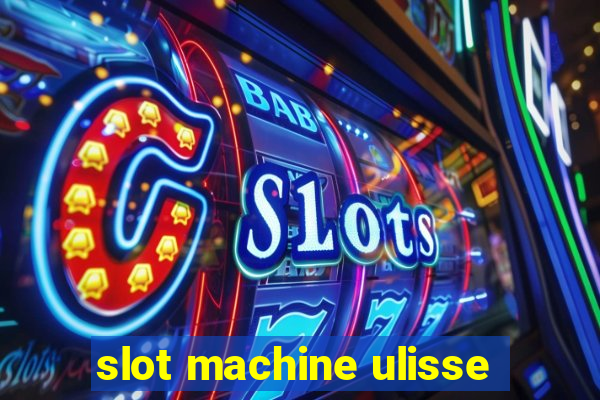 slot machine ulisse