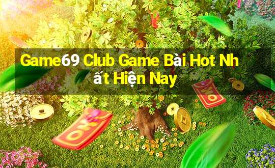 Game69 Club Game Bài Hot Nhất Hiện Nay