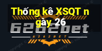 Thống kê XSQT ngày 26