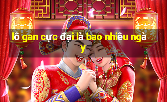 lô gan cực đại là bao nhiêu ngày