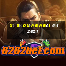 xổ số quảng ngãi 6 1 2024