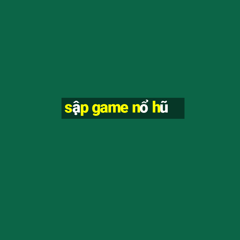 sập game nổ hũ