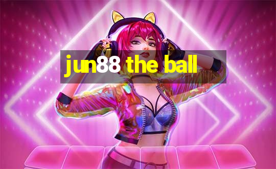 jun88 the ball