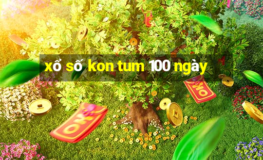 xổ số kon tum 100 ngày