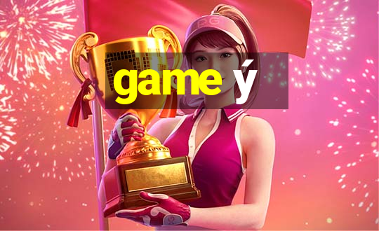 game ý