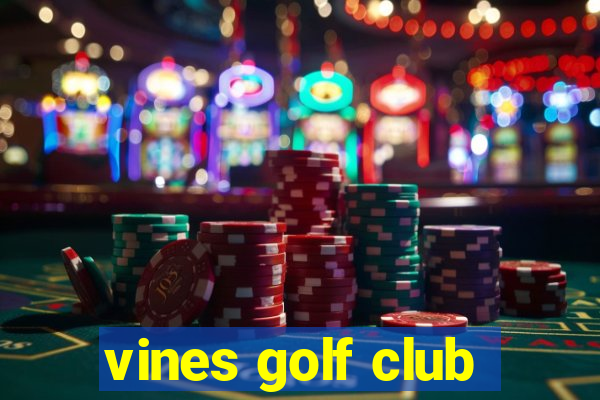 vines golf club