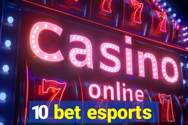 10 bet esports