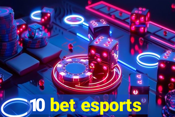 10 bet esports