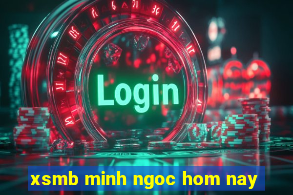 xsmb minh ngoc hom nay