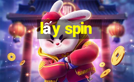 lấy spin