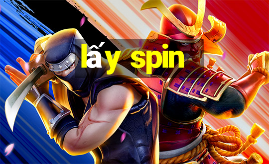 lấy spin