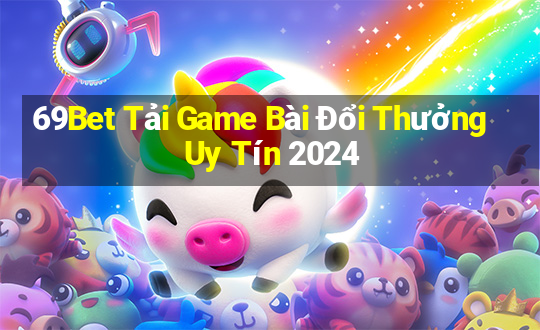 69Bet Tải Game Bài Đổi Thưởng Uy Tín 2024