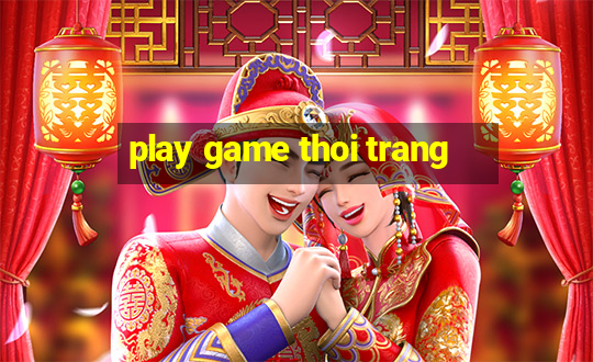 play game thoi trang