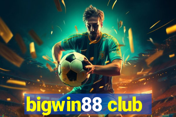 bigwin88 club