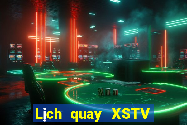 Lịch quay XSTV ngày 10