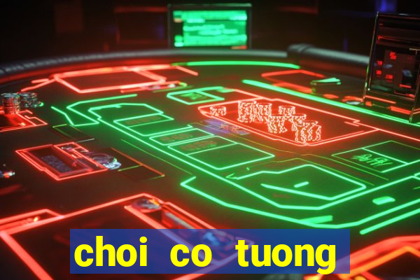 choi co tuong online hay nhat