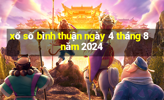 xổ số bình thuận ngày 4 tháng 8 năm 2024