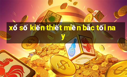 xổ số kiến thiết miền bắc tối nay