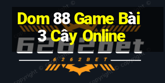 Dom 88 Game Bài 3 Cây Online