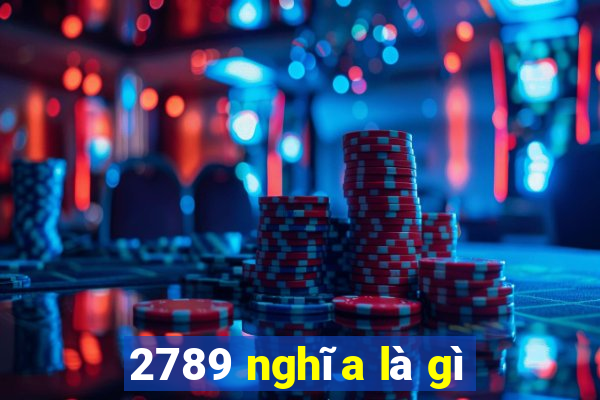 2789 nghĩa là gì