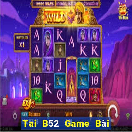 Tai B52 Game Bài Mèo Nổ